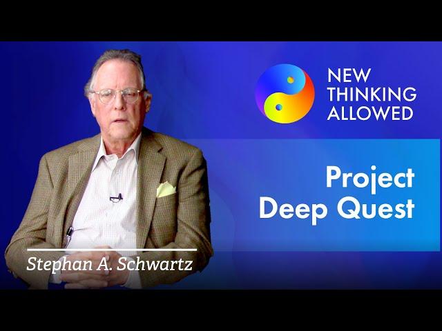 Project Deep Quest with Stephan A. Schwartz