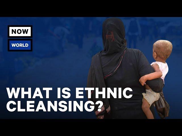 What Is Ethnic Cleansing? | NowThis World