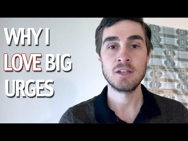 NoFap | Why I Love Big Urges