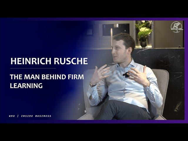 The Man Behind Firm Learning - Heinrich Rusche | WHU Inside Business