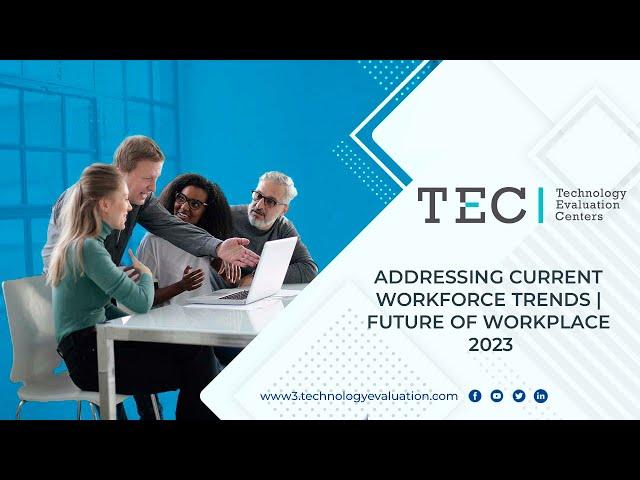 Addressing Current Workforce Trends | Future of Workplace 2023