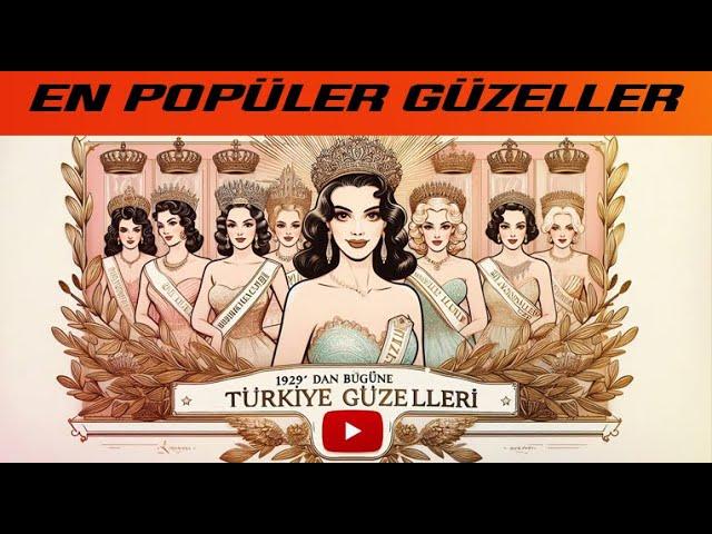 1929'DAN BUGÜNE TÜRKİYE GÜZELLERİ - POPÜLER GÜZELLİK KRALİÇELERİ