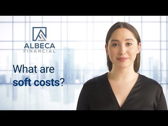 What are soft costs? | Albeca Financial