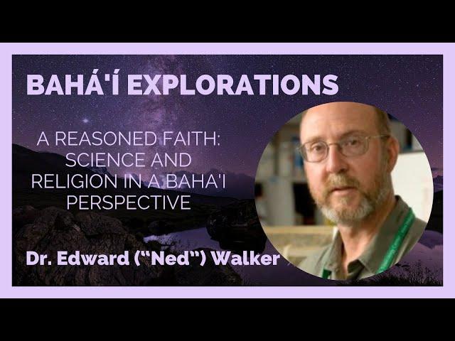 A Reasoned Faith: Science and Religion in a Baha'i Perspective