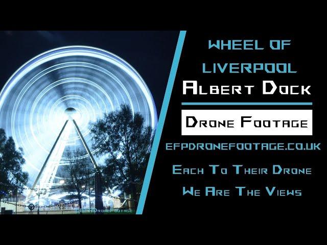 Wheel Of Liverpool Drone Footage | Albert Dock With A Drone At Night | River of Light 2024