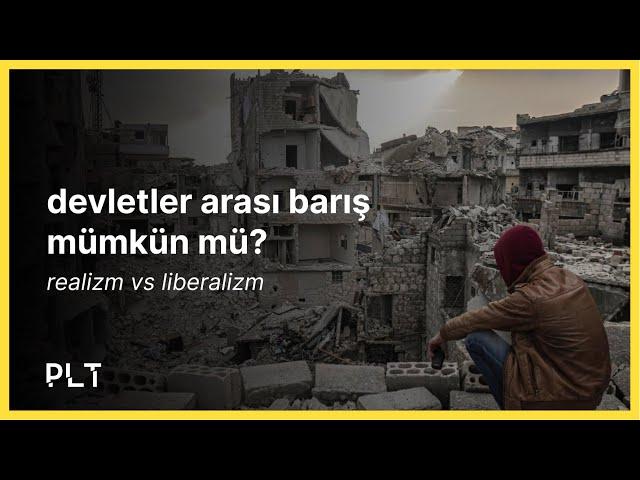 Uluslararası İlişkiler Teorileri: Realist vs Liberal Teoriler