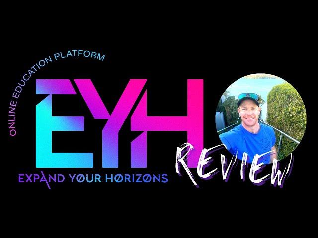 MY REVIEW OF EXPAND YOUR HORIZONS ACADEMY With Shane treloar