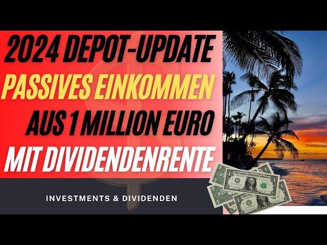 1 Millionen Euro Depot Update 2024 - Leben von Dividenden ?