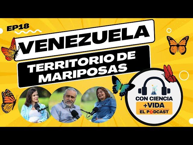 Con Ciencia +Vida, el podcast. EP 18: Venezuela territorio de mariposas