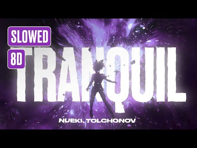 NUEKI, TOLCHONOV - TRANQUIL (SLOWED, 8D)