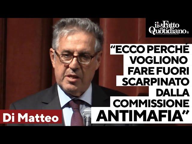 "Ecco perché vogliono fare fuori Scarpinato dalla commissione Antimafia": le parole di Di Matteo