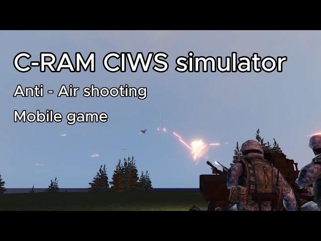 C-RAM CIWS Simulator - Game Overview