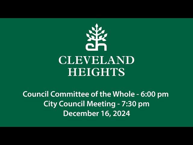 Cleveland Heights Council Committee of the Whole and City Council Meeting December 16, 2024