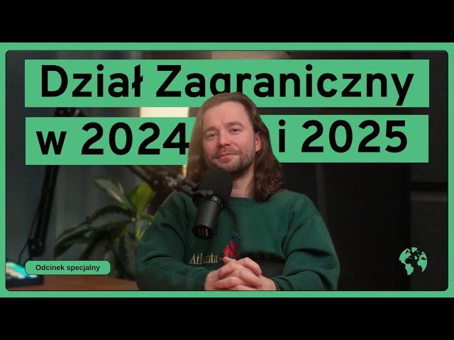 Dział Zagraniczny w 2024 i 2025