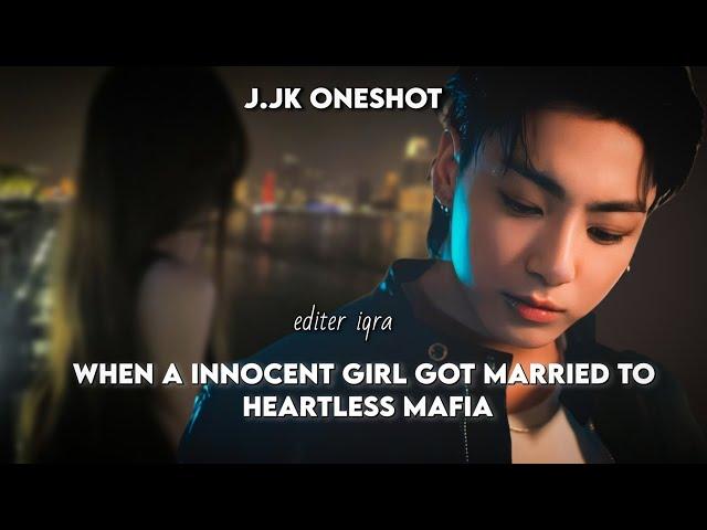 when a innocent girl got married to heartless mafia || JkFF || JungkookFF || oneshot