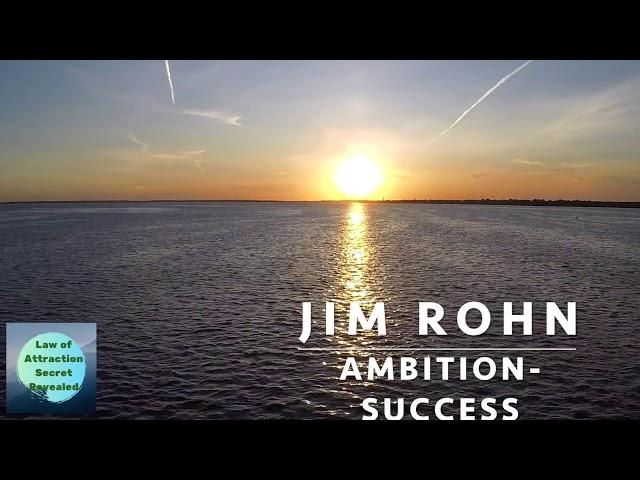 JIM ROHN - AMBITION, FUEL TO SUCCESS