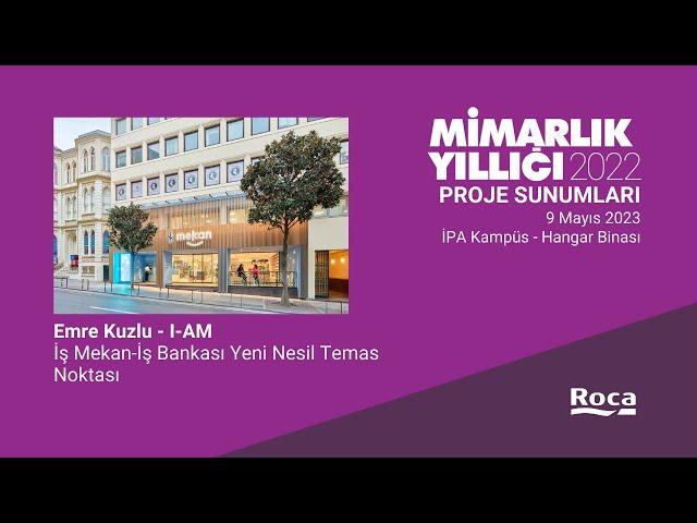 Türkiye Mimarlık Yıllığı 2022 Panelleri: Emre Kuzlu - İş Mekan-İş Bankası Yeni Nesil Temas Noktası