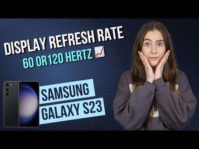 Samsung Galaxy S23  - Display Refresh Rate • •  • ㎐ • Tutorial