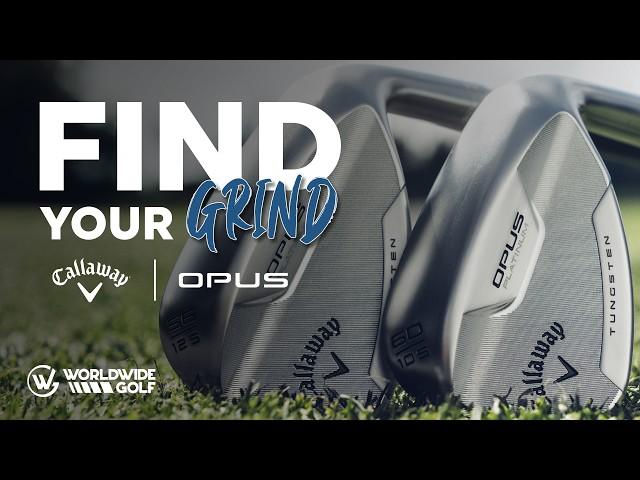 NEW Callaway Opus Wedges | Find Your Grind