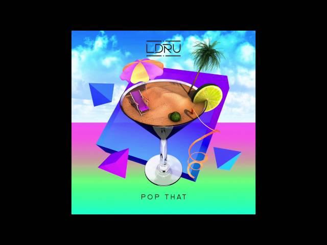 LDRU - Pop That