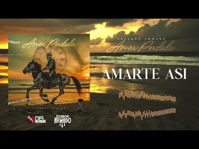 Amarte Asi - (Visualizer) - Eslabon Armado - DEL Records 2024