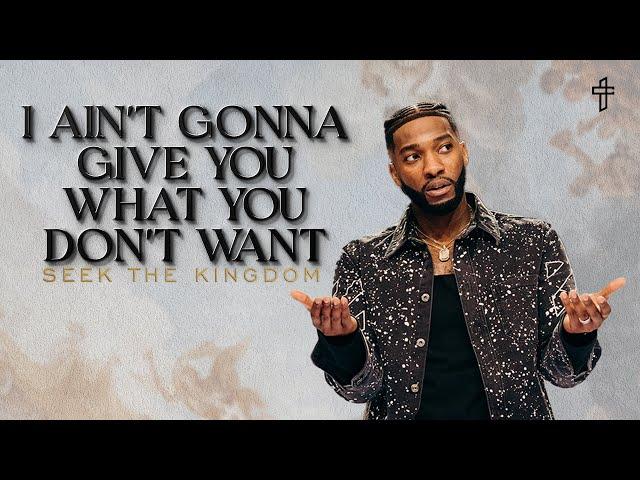 I Ain’t Gonna Give You What You Don’t Want: Seek The Kingdom // KingDUMB (Part 2) // Michael Todd