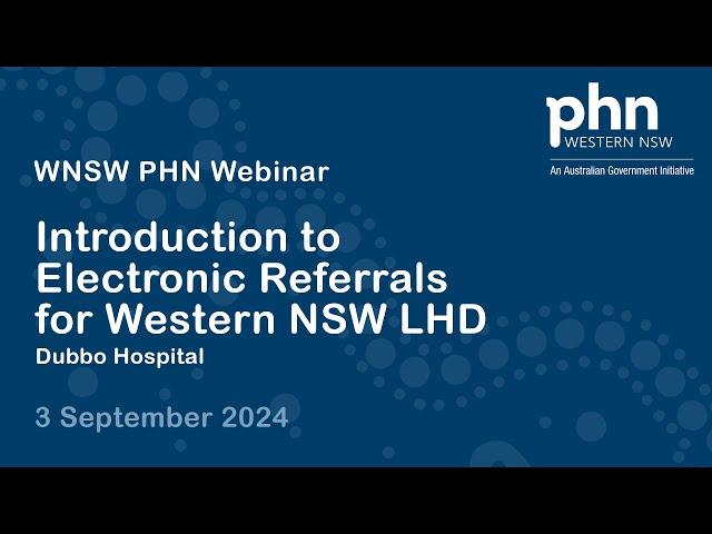 WNSW PHN: Introduction to Electronic Referrals for Western NSW LHD - Dubbo Hospital