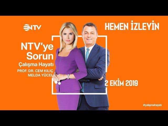 NTV'ye Sorun - Çalışma Hayatı 2 Ekim 2019