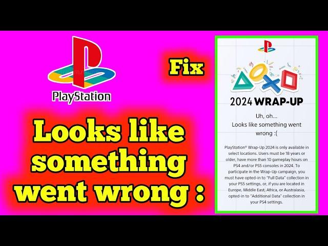 Fix Playstation wrap up 2024  Uh oh Looks like something went wrong | Playstation server down