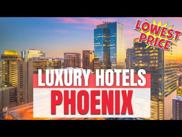 Best Luxury Hotels in Phoenix | Where to stay in Phoenix