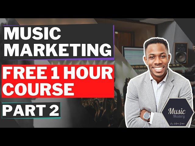 [Part 2] FREE Music Marketing Course | A-Z BLUEPRINT | Step by Step
