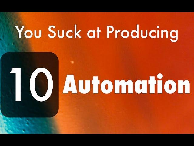 You Suck at Producing: How To Use Automation