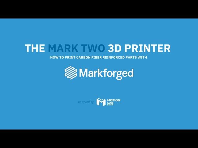 A guide to 3D printing with the Markforged Mark Two