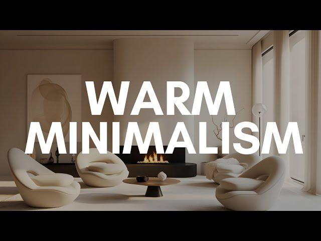 Warm Minimalism Interiors Extended Experience | Interior Design Style