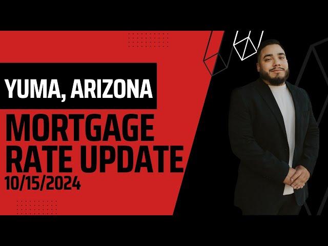 Mortgage Rate Update I Yuma, Arizona