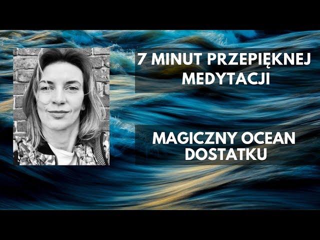 Jak poczuć pełnię, miłość i dostatek? Medytacja Magia Oceanu.