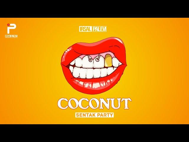 SENTAK PARTY - COCONUT REMIX 2024 | irsal palevi | LAGU KANCINGAN ACARA