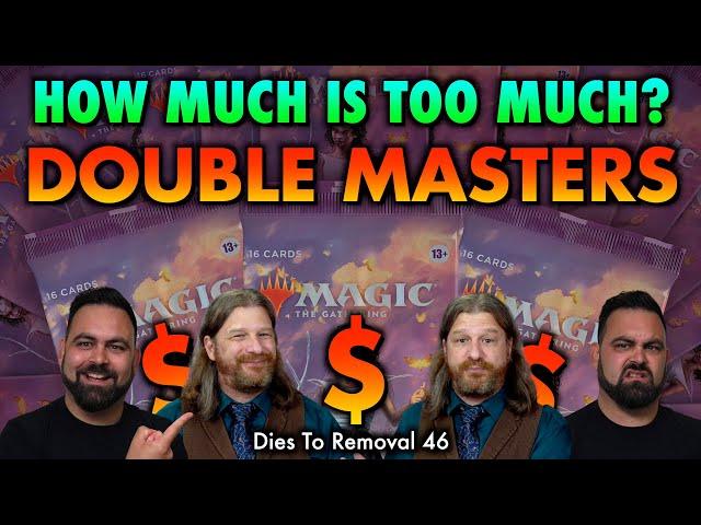 How Much Is Too Much For Double Masters? | Dies To Removal 46 | Magic The Gathering Podcast