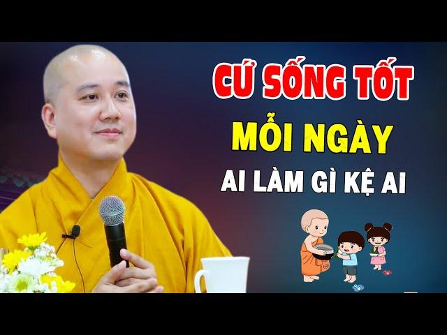 Phật Dạy Bỏ Ác Làm Lành Để An Vui Giải Thoát'' Ai Làm Mặc Gì Kệ Ai - Pháp Thoại Thầy Thích Pháp Hòa