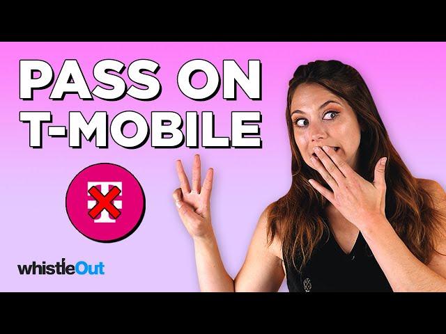 3 Reasons Why You Should PASS on T-Mobile!