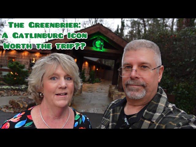 The Greenbrier: An Icon in Gatlinburg Tennessee: Is It Worth The Trip??