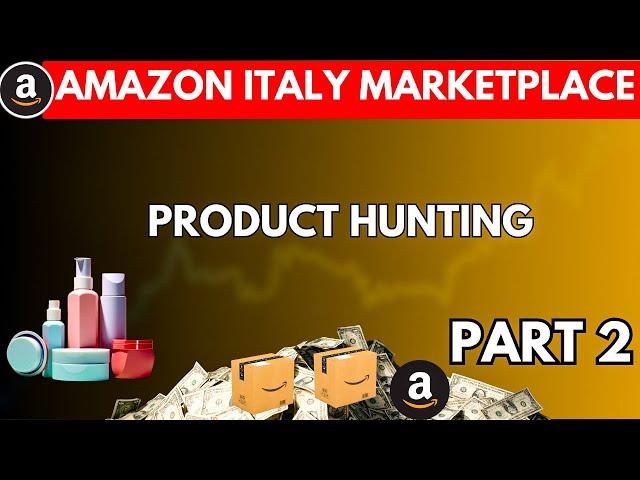 Amazon Product Hunting on Italy Marketplace for Beginners in 2024 (Step-by-Step Guide )