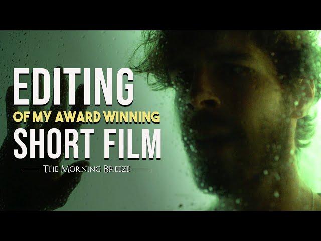 How I Edited My 5x Best Short Film (Director & Editor Relationship)