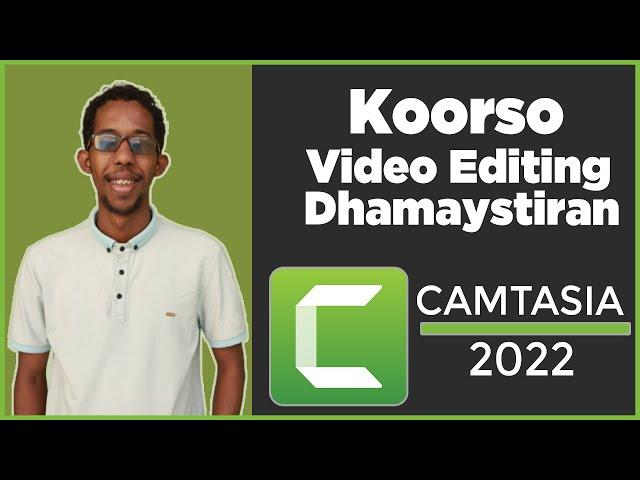 Course Dhamaystiran: Video Editing - Sida Video Loogu Edit Gareeyo Camtasia Bilaw Ilaa Dhamaad