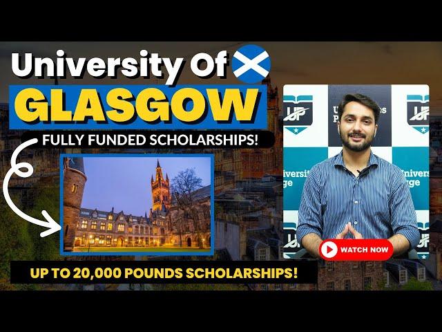 University Of Glasgow, Scotland 20K Pounds Scholarships For International Students | Apply Today!