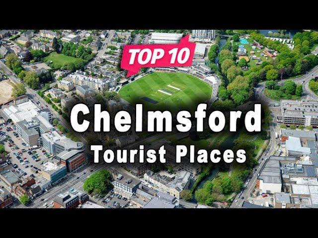 Top 10 Places to Visit in Chelmsford | United Kingdom - English