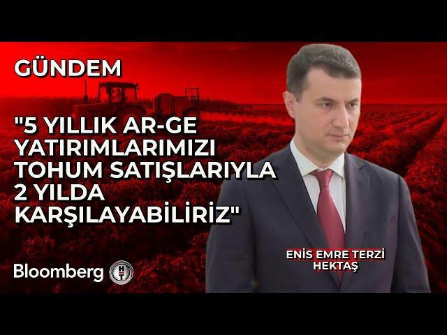 Hektaş / Enis Emre Terzi: 5 Yıllık Ar-Ge Yatırımlarımızı Tohum Satışlarıyla 2 Yılda Karşılayabiliriz