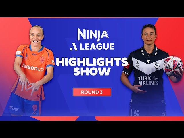 HAT-TRICK, Long Bombs and All Eyes Turn To UNITE ROUND | Ninja A-League Highlights Show | Round 3