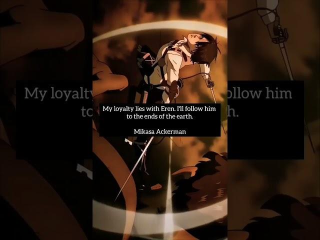 "My loyalty lies with Eren.  #MikasaAckerman #AttackOnTitan #LoyaltyToEren