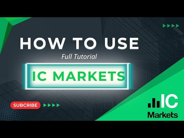 Full tutorial on how to use IC Markets